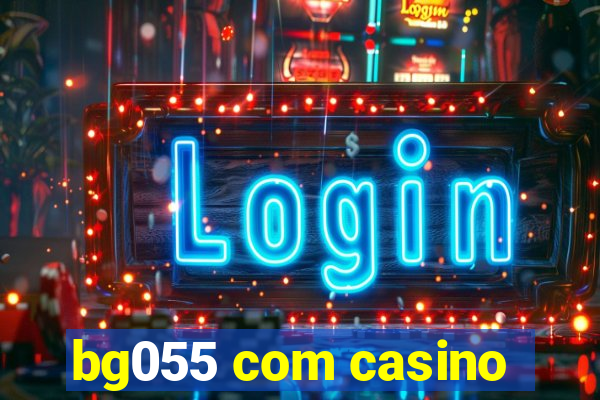 bg055 com casino